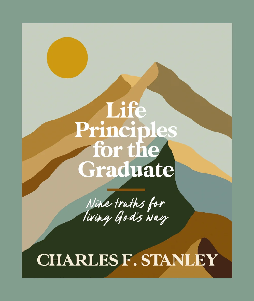Life Principles for the Graduate: Nine Truths for Living God's Way – The Perfect Christian Graduation Gift to Celebrate Your Grad