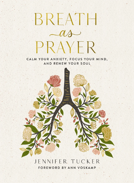 Breath as Prayer: Calm Your Anxiety, Focus Your Mind, and Renew Your Soul (80+ Breath Prayers and Devotional Meditations) – The Perfect Christian Gift for Women