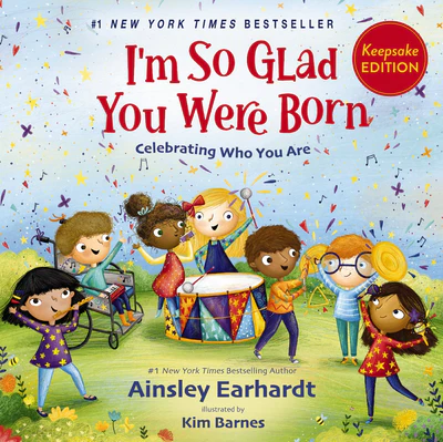 I'm So Glad You Were Born: Celebrating Who You Are