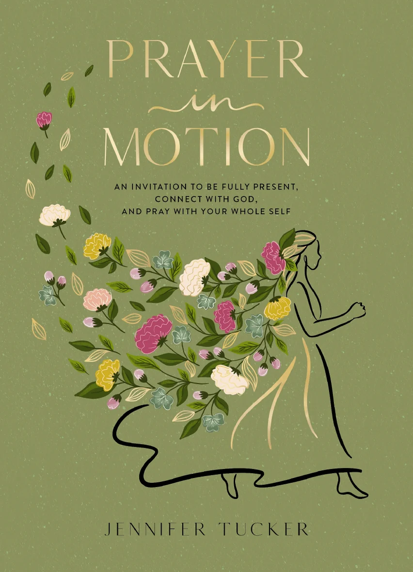 Prayer in Motion: An Invitation to Be Fully Present, Connect with God, and Pray with Your Whole Self