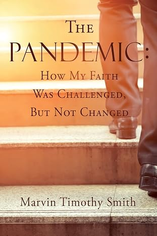 The Pandemic: How My Faith Was Challenged, But Not Changed